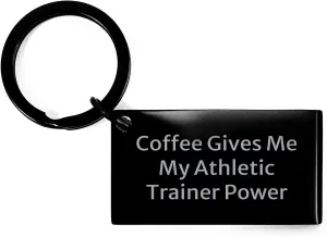 Athletic Trainer Power Keychain, Funny Coffee Quote, Valentine's Unique Gift for Men, Women, Friends, Coworkers, Family
