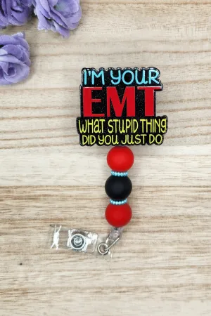 Badge Reel-I'm Your EMT What Stupid Thing Did You Just Do (Black Glitter) NP095