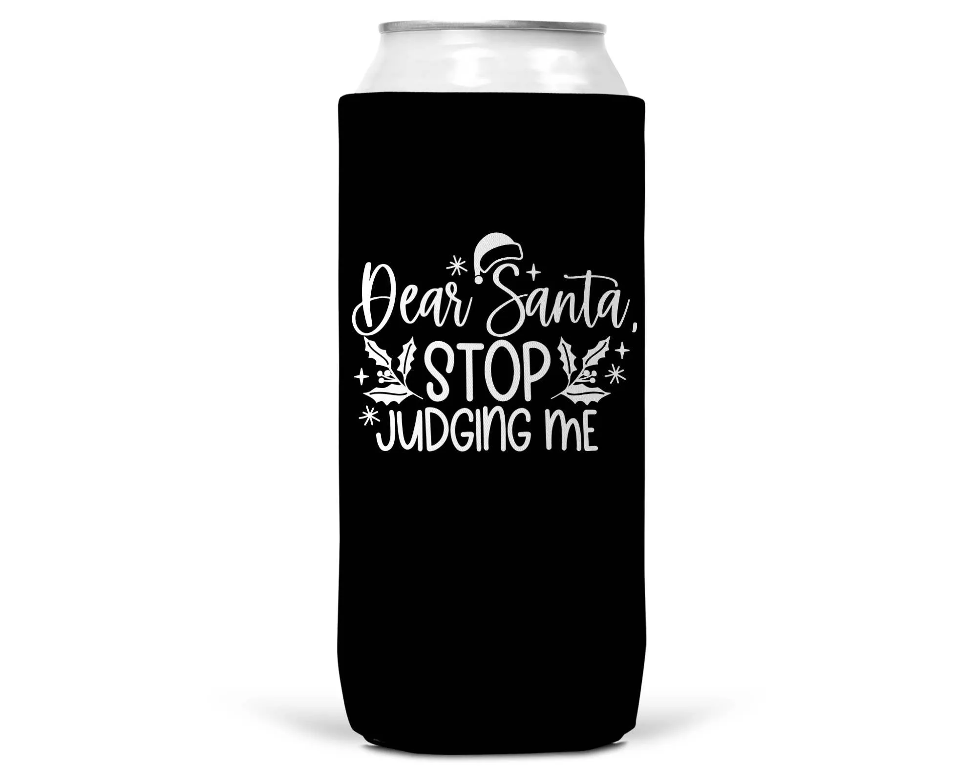 Dear Santa Stop Judging Me Christmas SLIM CAN Coozie 12oz