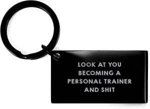 Funny Personal Trainer Keychain Gifts from Men to Women, Keychain for Personal Trainer, Mother's Day Unique Gifts, Look At You Becoming A Personal Trainer And Shit