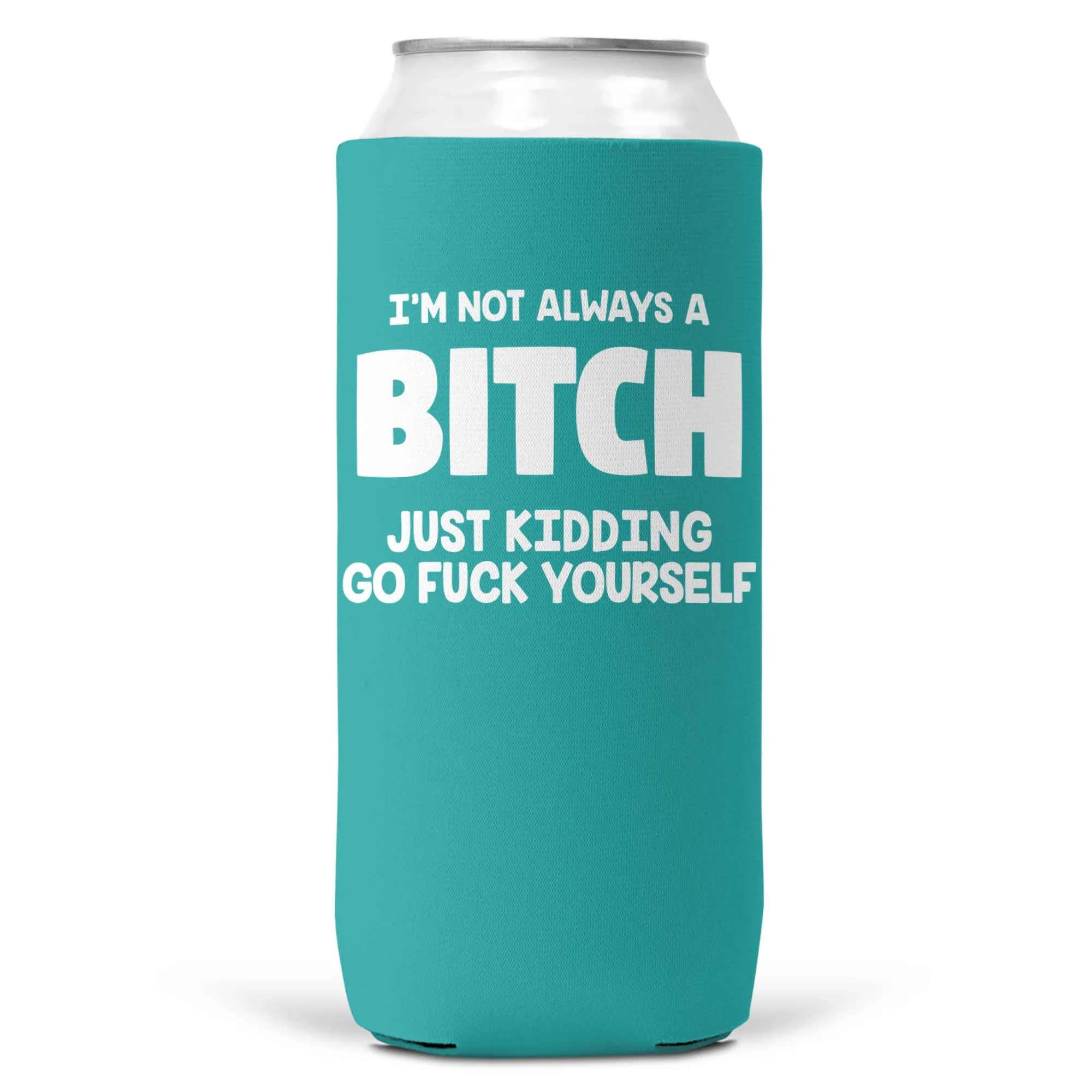 I'm Not Always a Bitch SLIM CAN Coozie Cooler 12oz Slim Cans Aqua