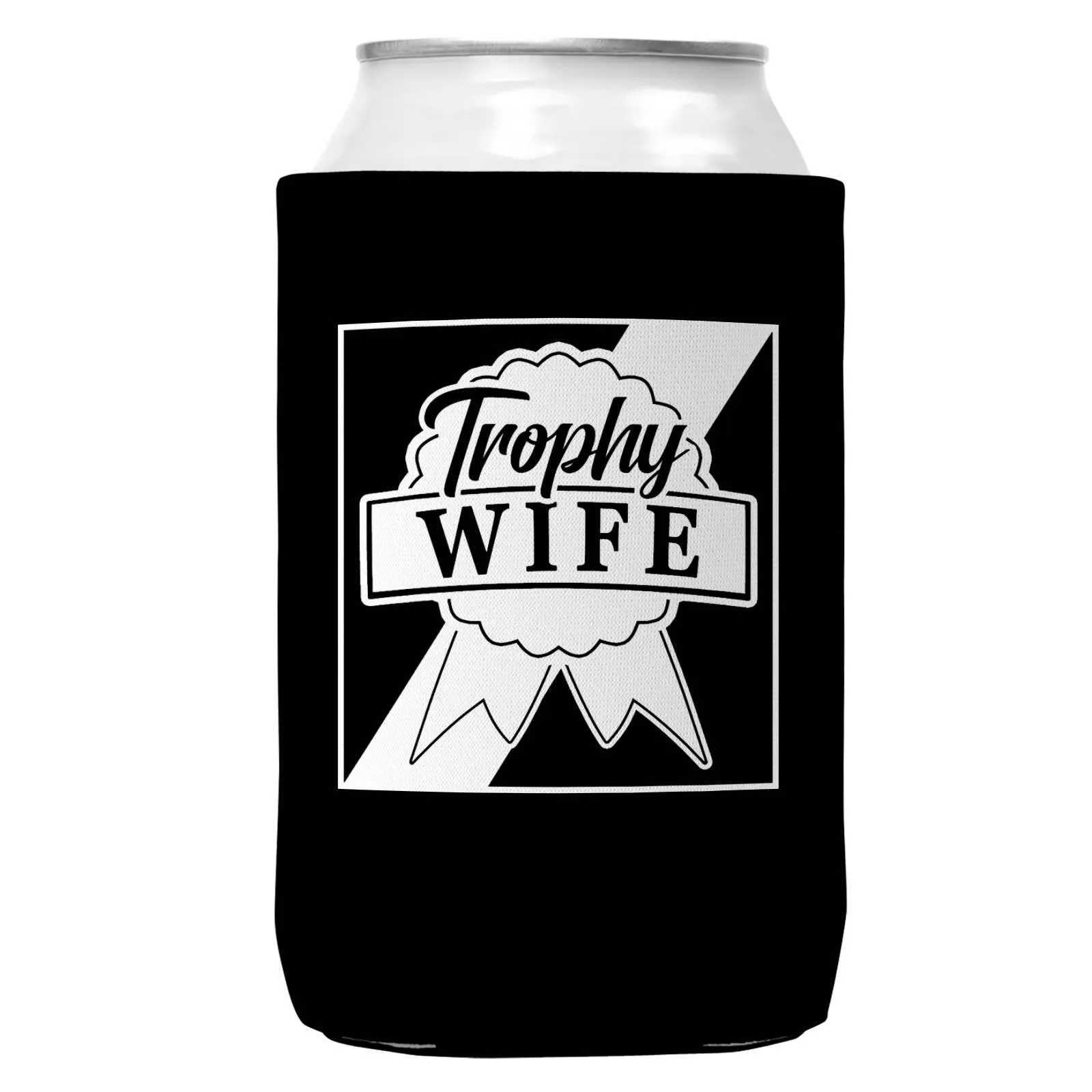 Trophy Wife Can Coozie/Cooler for 12oz Cans